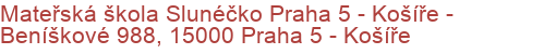 Mateřská škola Slunéčko Praha 5 - Košíře - Beníškové 988, 15000 Praha 5 - Košíře
