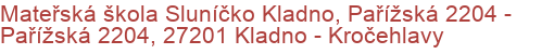 Mateřská škola Sluníčko Kladno, Pařížská 2204 - Pařížská 2204, 27201 Kladno - Kročehlavy