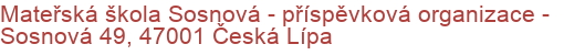 Mateřská škola Sosnová - příspěvková organizace - Sosnová 49, 47001 Česká Lípa
