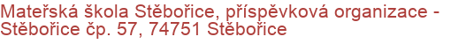 Mateřská škola Stěbořice, příspěvková organizace - Stěbořice čp. 57, 74751 Stěbořice