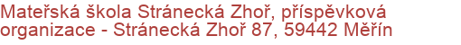 Mateřská škola Stránecká Zhoř, příspěvková organizace - Stránecká Zhoř 87, 59442 Měřín