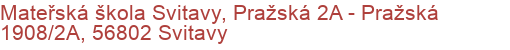 Mateřská škola Svitavy, Pražská 2A - Pražská 1908/2A, 56802 Svitavy