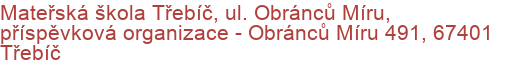 Mateřská škola Třebíč, ul. Obránců Míru, příspěvková organizace - Obránců Míru 491, 67401 Třebíč