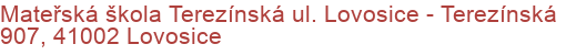 Mateřská škola Terezínská ul. Lovosice - Terezínská 907, 41002 Lovosice