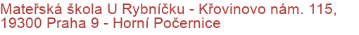 Mateřská škola U Rybníčku - Křovinovo nám. 115, 19300 Praha 9 - Horní Počernice