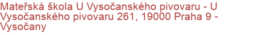 Mateřská škola U Vysočanského pivovaru - U Vysočanského pivovaru 261, 19000 Praha 9 - Vysočany