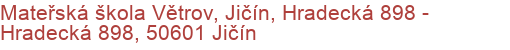 Mateřská škola Větrov, Jičín, Hradecká 898 - Hradecká 898, 50601 Jičín