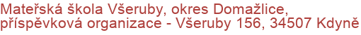 Mateřská škola Všeruby, okres Domažlice, příspěvková organizace - Všeruby 156, 34507 Kdyně