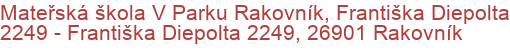 Mateřská škola V Parku Rakovník, Františka Diepolta 2249 - Františka Diepolta 2249, 26901 Rakovník