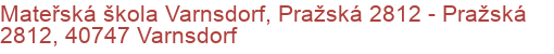 Mateřská škola Varnsdorf, Pražská 2812 - Pražská 2812, 40747 Varnsdorf