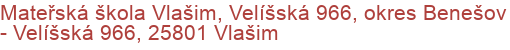 Mateřská škola Vlašim, Velíšská 966, okres Benešov - Velíšská 966, 25801 Vlašim