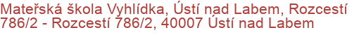 Mateřská škola Vyhlídka, Ústí nad Labem, Rozcestí 786/2 - Rozcestí 786/2, 40007 Ústí nad Labem