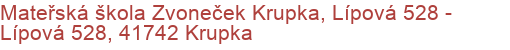 Mateřská škola Zvoneček Krupka, Lípová 528 - Lípová 528, 41742 Krupka