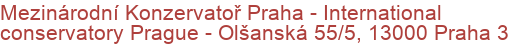 Mezinárodní Konzervatoř Praha - International conservatory Prague - Olšanská 55/5, 13000 Praha 3