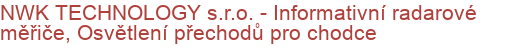 NWK TECHNOLOGY s.r.o. - Informativní radarové měřiče, Osvětlení přechodů pro chodce | Dopravní značení a zařízení, měřiče rychlosti, dopravní zrcadla, pronájem dopravního značení