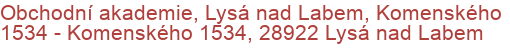 Obchodní akademie, Lysá nad Labem, Komenského 1534 - Komenského 1534, 28922 Lysá nad Labem