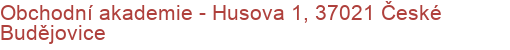 Obchodní akademie - Husova 1, 37021 České Budějovice