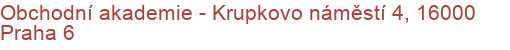 Obchodní akademie - Krupkovo náměstí 4, 16000 Praha 6