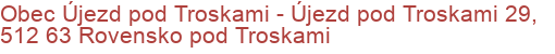 Obec Újezd pod Troskami - Újezd pod Troskami 29, 512 63 Rovensko pod Troskami