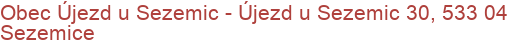 Obec Újezd u Sezemic - Újezd u Sezemic 30, 533 04 Sezemice