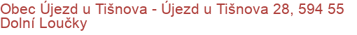 Obec Újezd u Tišnova - Újezd u Tišnova 28, 594 55 Dolní Loučky