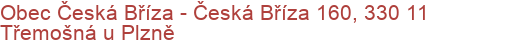 Obec Česká Bříza - Česká Bříza 160, 330 11 Třemošná u Plzně