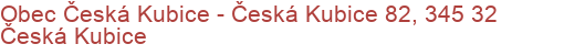 Obec Česká Kubice - Česká Kubice 82, 345 32 Česká Kubice