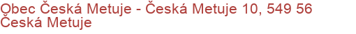 Obec Česká Metuje - Česká Metuje 10, 549 56 Česká Metuje