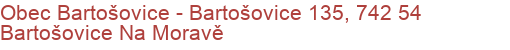 Obec Bartošovice - Bartošovice 135, 742 54 Bartošovice Na Moravě