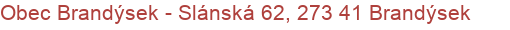 Obec Brandýsek - Slánská 62, 273 41 Brandýsek