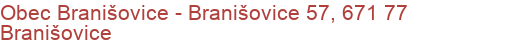 Obec Branišovice - Branišovice 57, 671 77 Branišovice