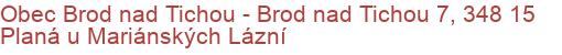 Obec Brod nad Tichou - Brod nad Tichou 7, 348 15 Planá u Mariánských Lázní