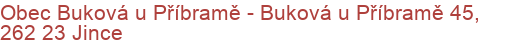 Obec Buková u Příbramě - Buková u Příbramě 45, 262 23 Jince