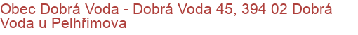 Obec Dobrá Voda - Dobrá Voda 45, 394 02 Dobrá Voda u Pelhřimova