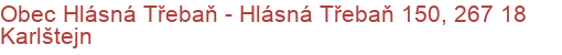 Obec Hlásná Třebaň - Hlásná Třebaň 150, 267 18 Karlštejn