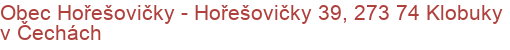 Obec Hořešovičky - Hořešovičky 39, 273 74 Klobuky v Čechách