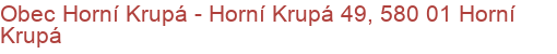 Obec Horní Krupá - Horní Krupá 49, 580 01 Horní Krupá