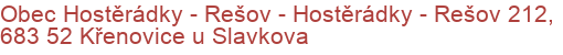 Obec Hostěrádky - Rešov - Hostěrádky - Rešov 212, 683 52 Křenovice u Slavkova