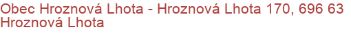 Obec Hroznová Lhota - Hroznová Lhota 170, 696 63 Hroznová Lhota