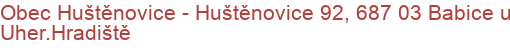 Obec Huštěnovice - Huštěnovice 92, 687 03 Babice u Uher.Hradiště