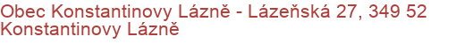 Obec Konstantinovy Lázně - Lázeňská 27, 349 52 Konstantinovy Lázně