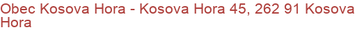 Obec Kosova Hora - Kosova Hora 45, 262 91 Kosova Hora