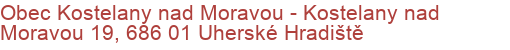 Obec Kostelany nad Moravou - Kostelany nad Moravou 19, 686 01 Uherské Hradiště