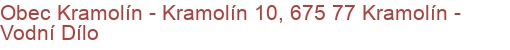 Obec Kramolín - Kramolín 10, 675 77 Kramolín - Vodní Dílo