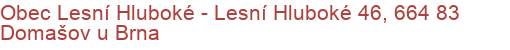 Obec Lesní Hluboké - Lesní Hluboké 46, 664 83 Domašov u Brna