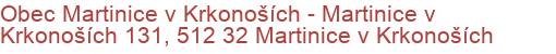 Obec Martinice v Krkonoších - Martinice v Krkonoších 131, 512 32 Martinice v Krkonoších