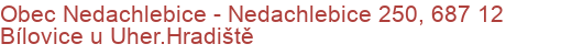 Obec Nedachlebice - Nedachlebice 250, 687 12 Bílovice u Uher.Hradiště