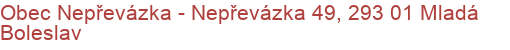 Obec Nepřevázka - Nepřevázka 49, 293 01 Mladá Boleslav