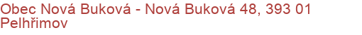 Obec Nová Buková - Nová Buková 48, 393 01 Pelhřimov