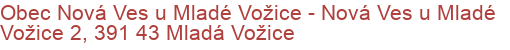 Obec Nová Ves u Mladé Vožice - Nová Ves u Mladé Vožice 2, 391 43 Mladá Vožice